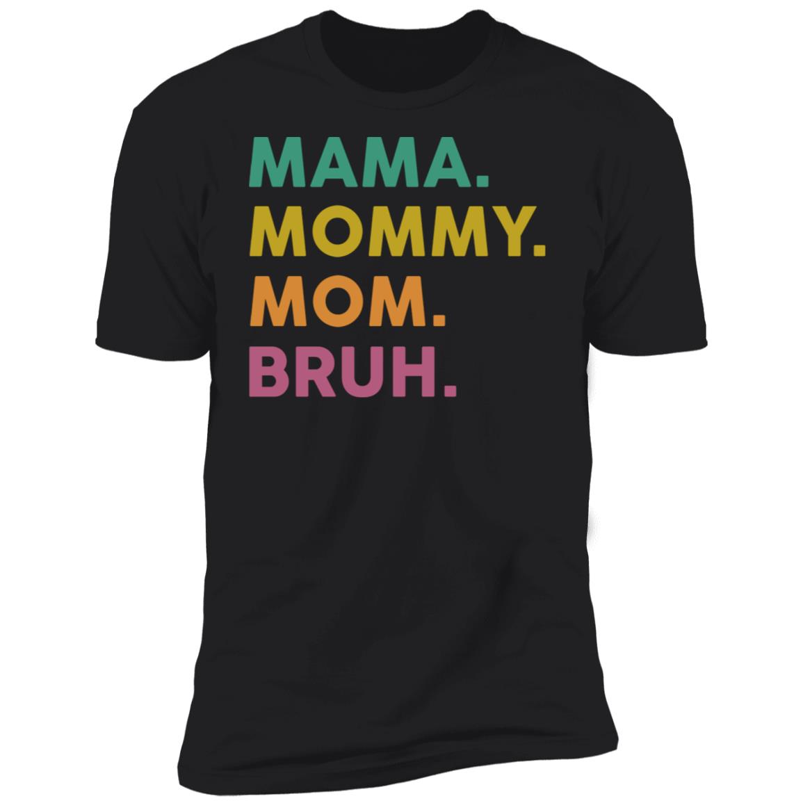 Mama Mommy Mom Bruh Shirt