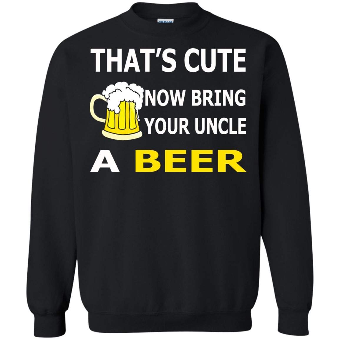 That's Cute Now Bring Your Uncle A Beer Shirt, Hoodie, Tank - TeeDragons