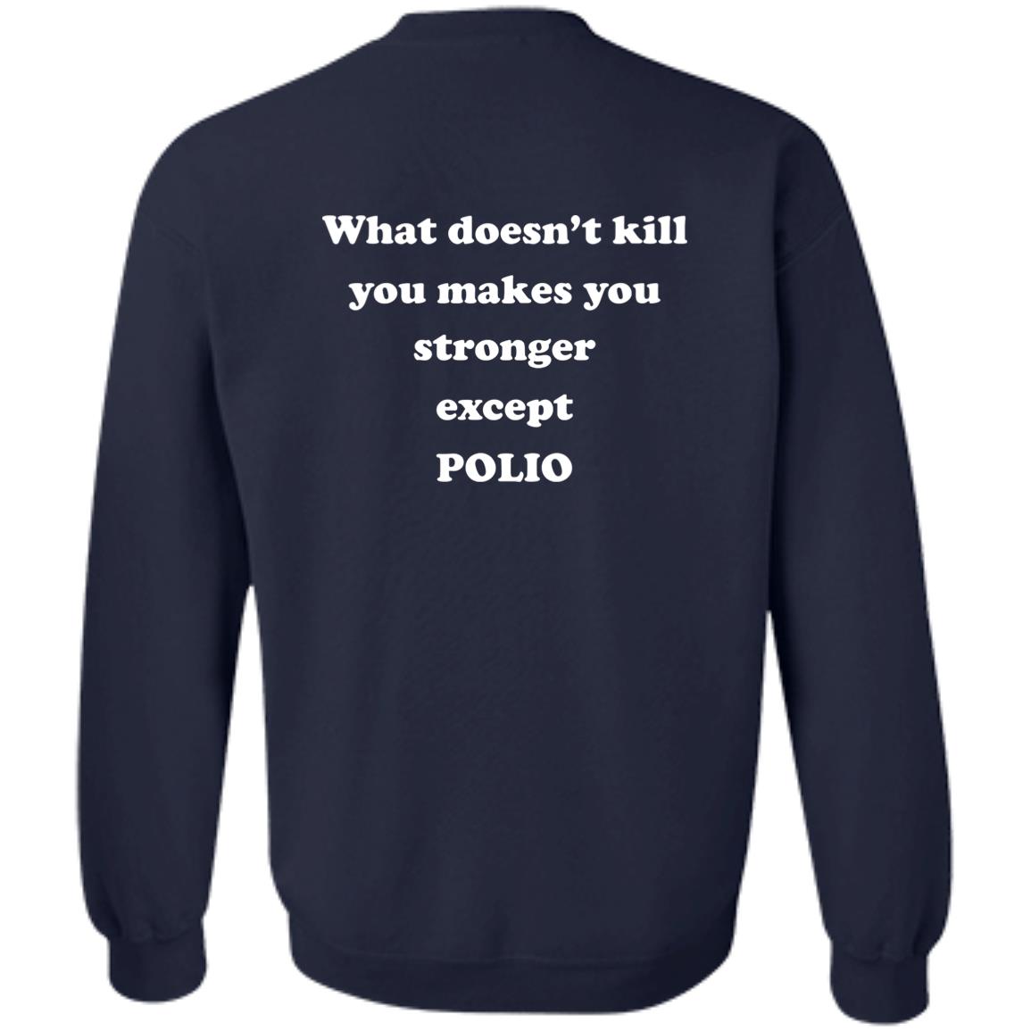 What Doesn’t Kill You Makes You Stronger Except Polio Shirt