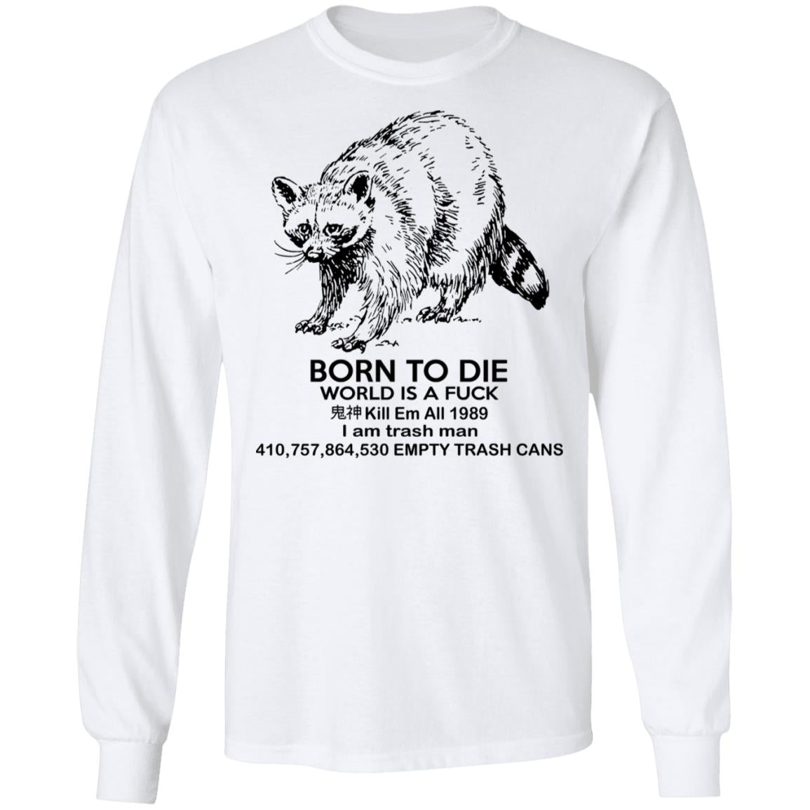Raccoon Born To Die World Is A Fuck Shirt