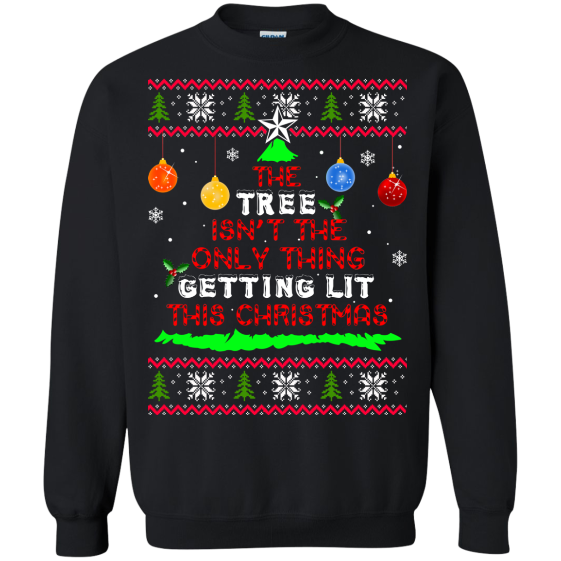 The Tree Isn't The Only Thing Getting Lit This Christmas Sweater - TeeDragons