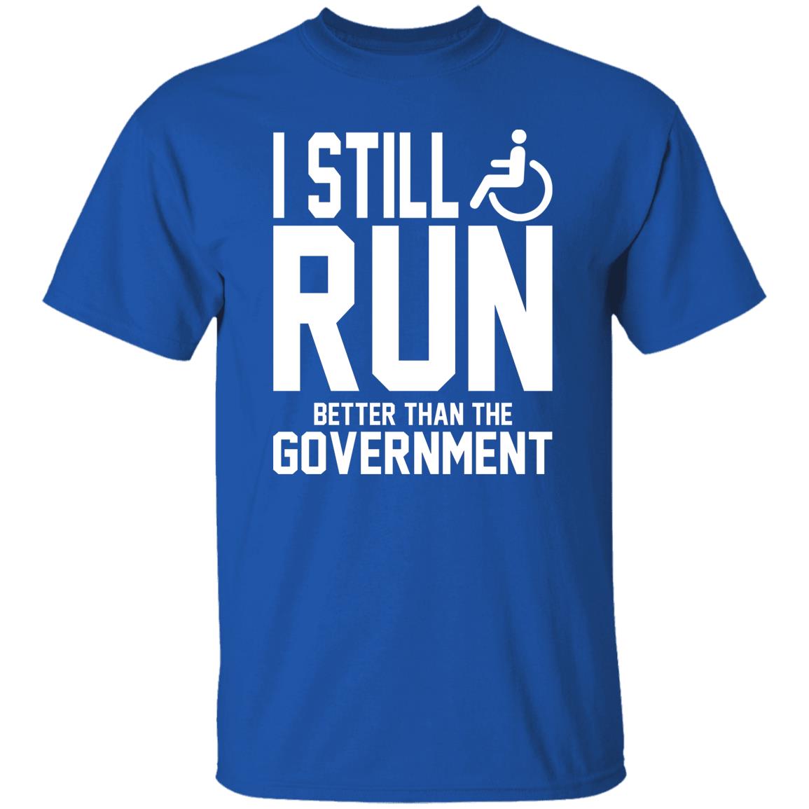 I Still Run Better Than The Government Shirt