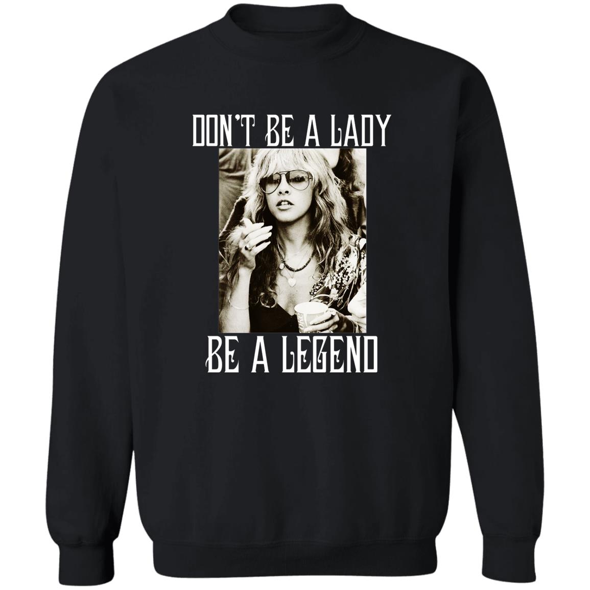 Don’t Be A Lady Be A Legend Shirt