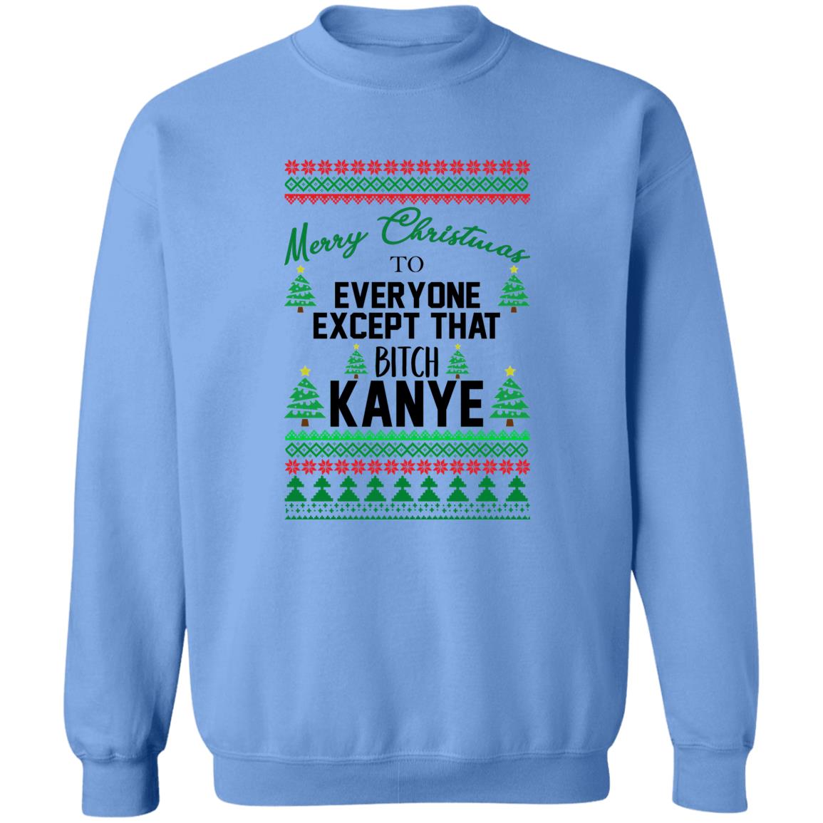 Merry Christmas To Everyone Except That Bitch Kanye Christmas Sweater