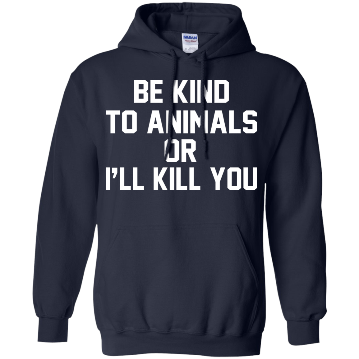 Be Kind To Animals Or I'll Kill You Shirt, Hoodie, Tank - TeeDragons