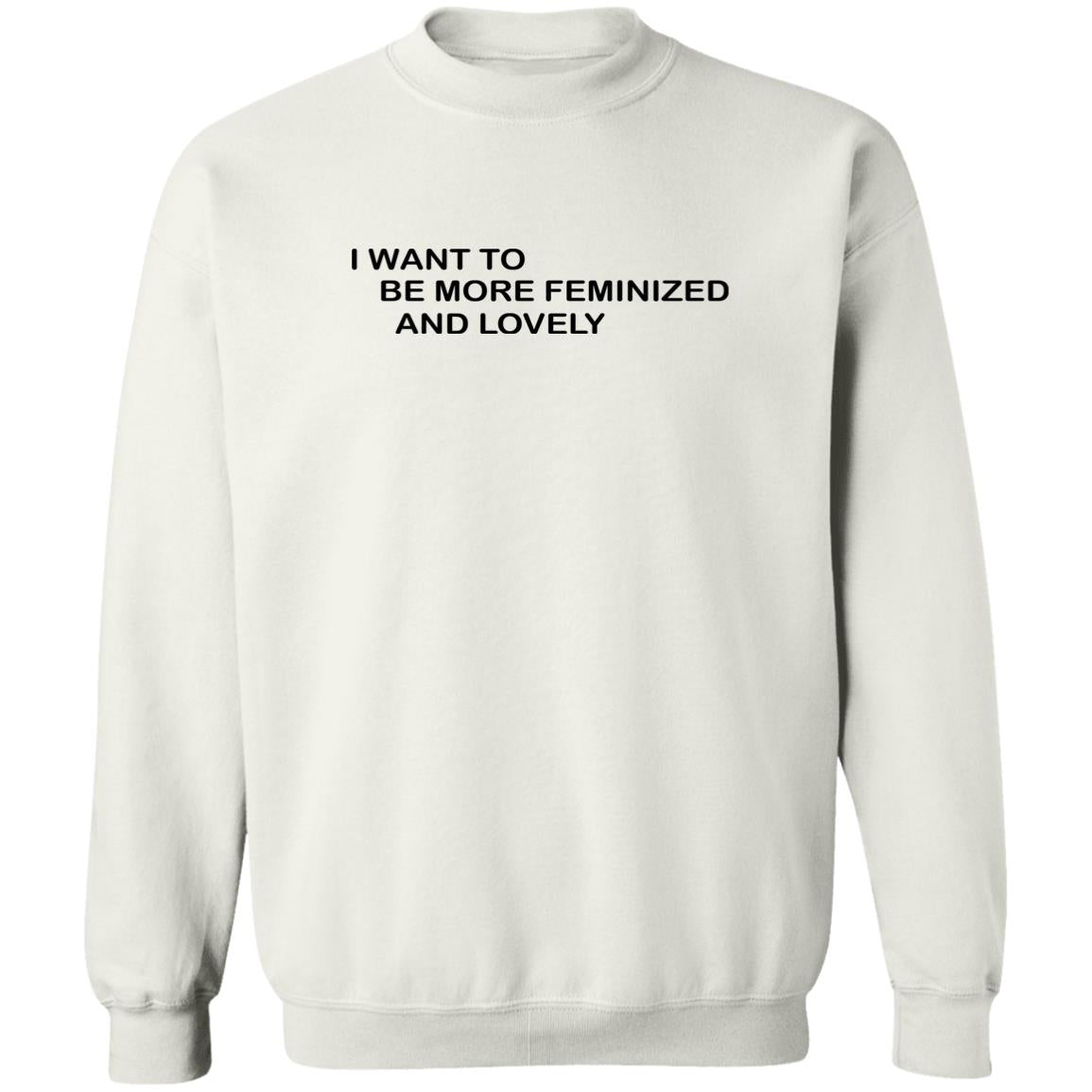 I Want To Me More Feminized And Lovely Shirt