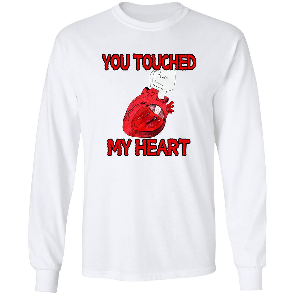 You Touched My Heart Shirt