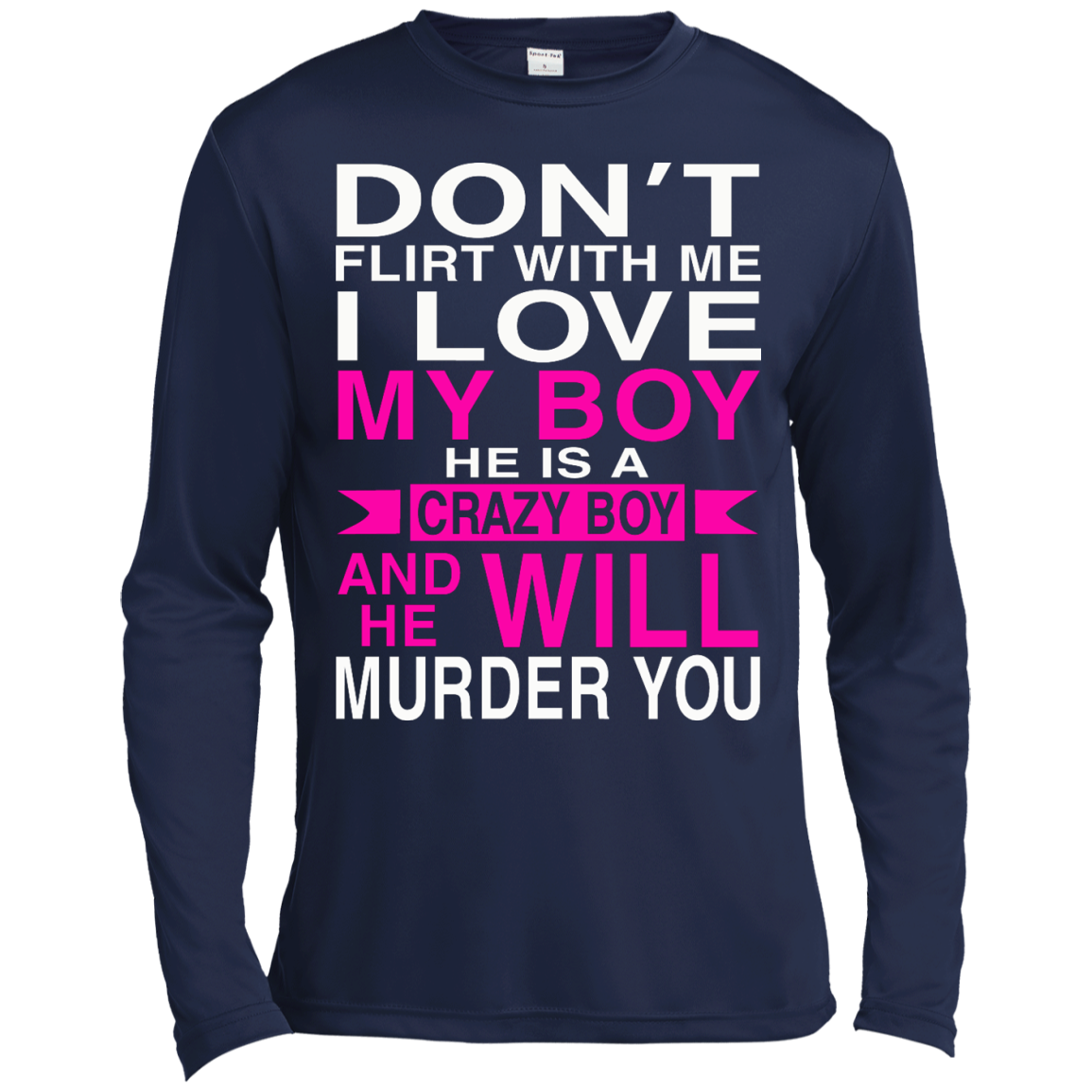 Don't Flirt With Me - I Love My Boy He Is A Crazy Boy And He Will Murder You T-Shirt - TeeDragons