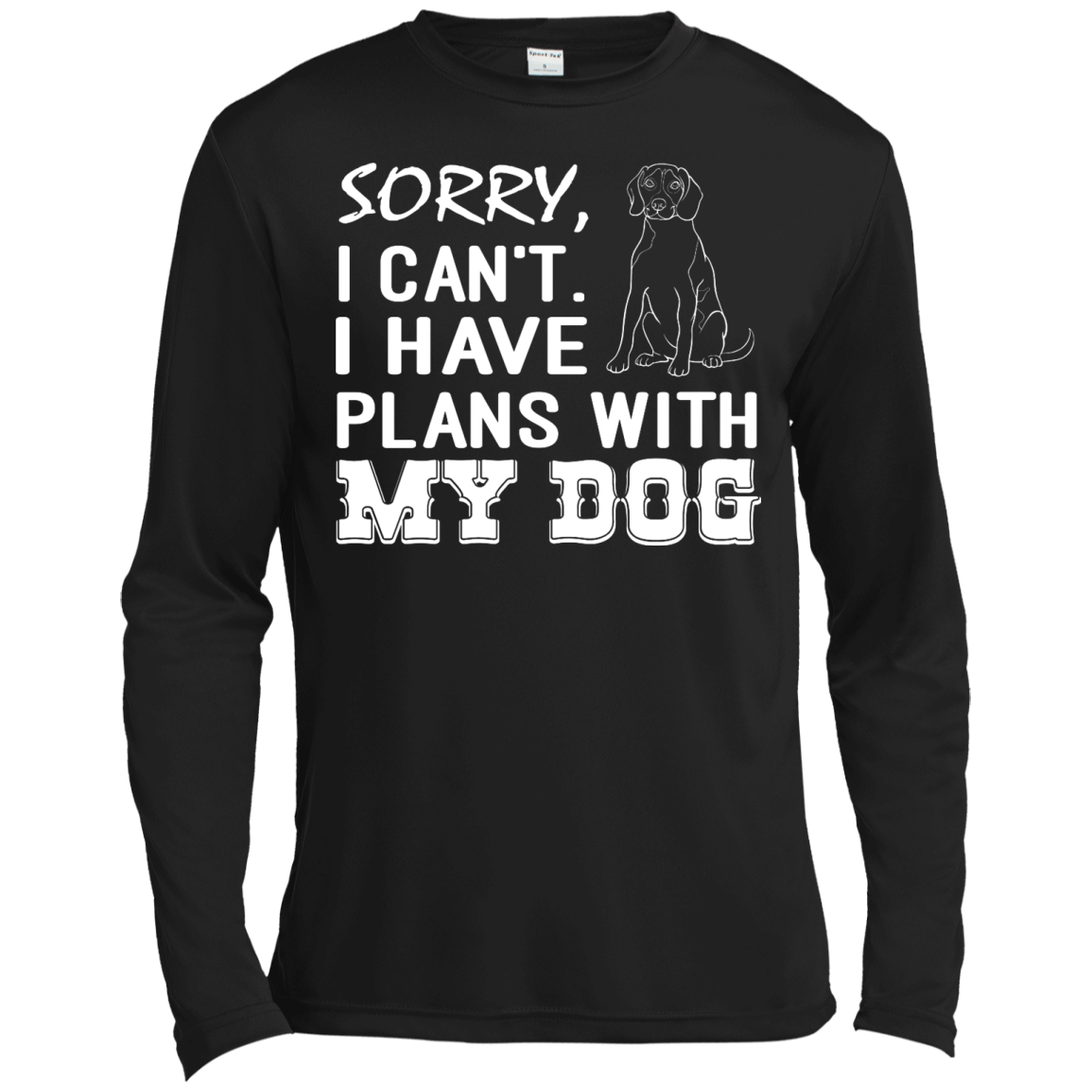 Sorry, I Can't. I Have Plans With My Dog Shirt - TeeDragons