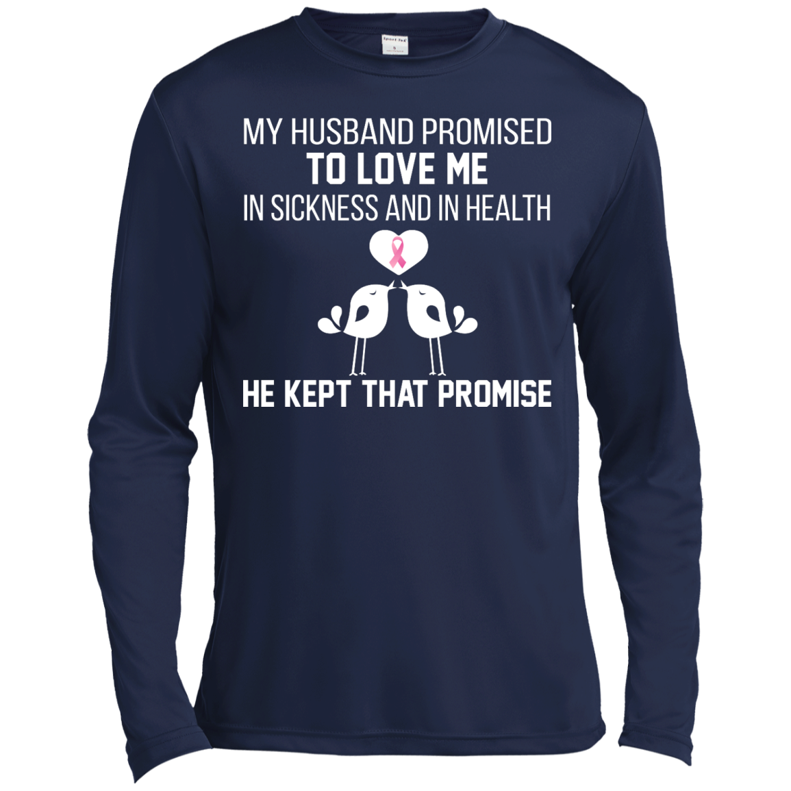My husband Promised To Love Me In Sickness And In Health Shirt - TeeDragons