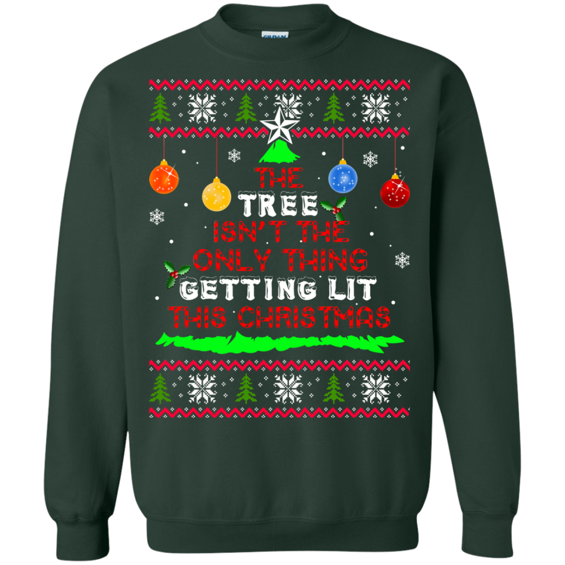 The Tree Isn't The Only Thing Getting Lit This Christmas Sweater - TeeDragons