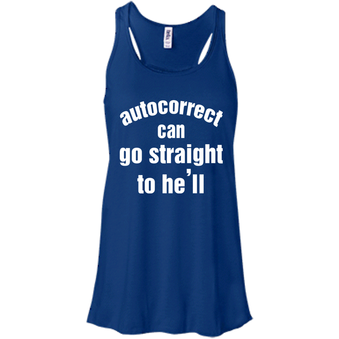 Autocorrect Can Go Straight To He'll Shirt, Hoodie, Tank - TeeDragons