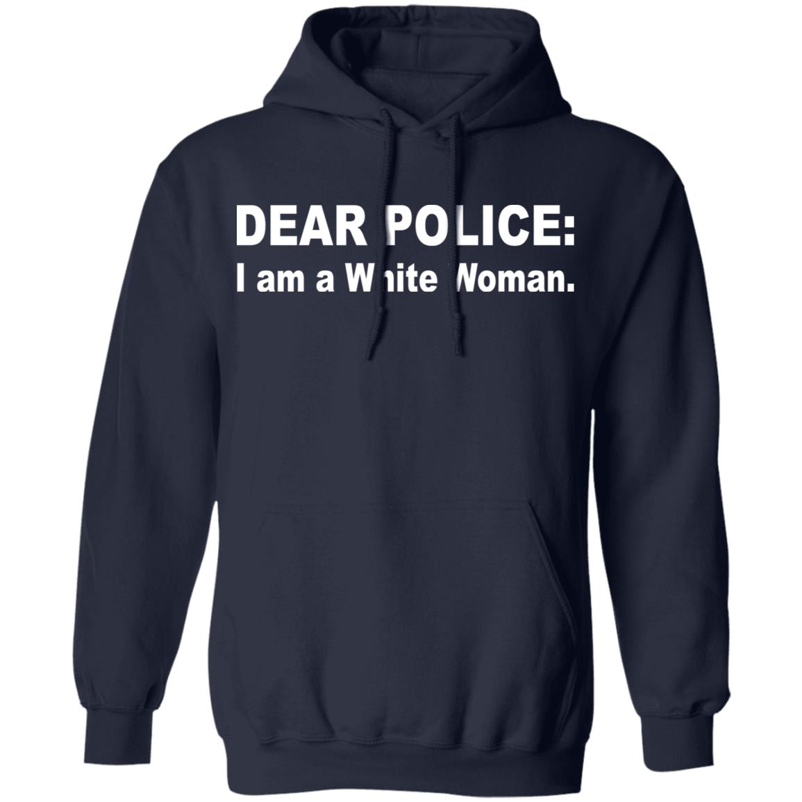 Dear Police I Am A White Woman T-Shirt