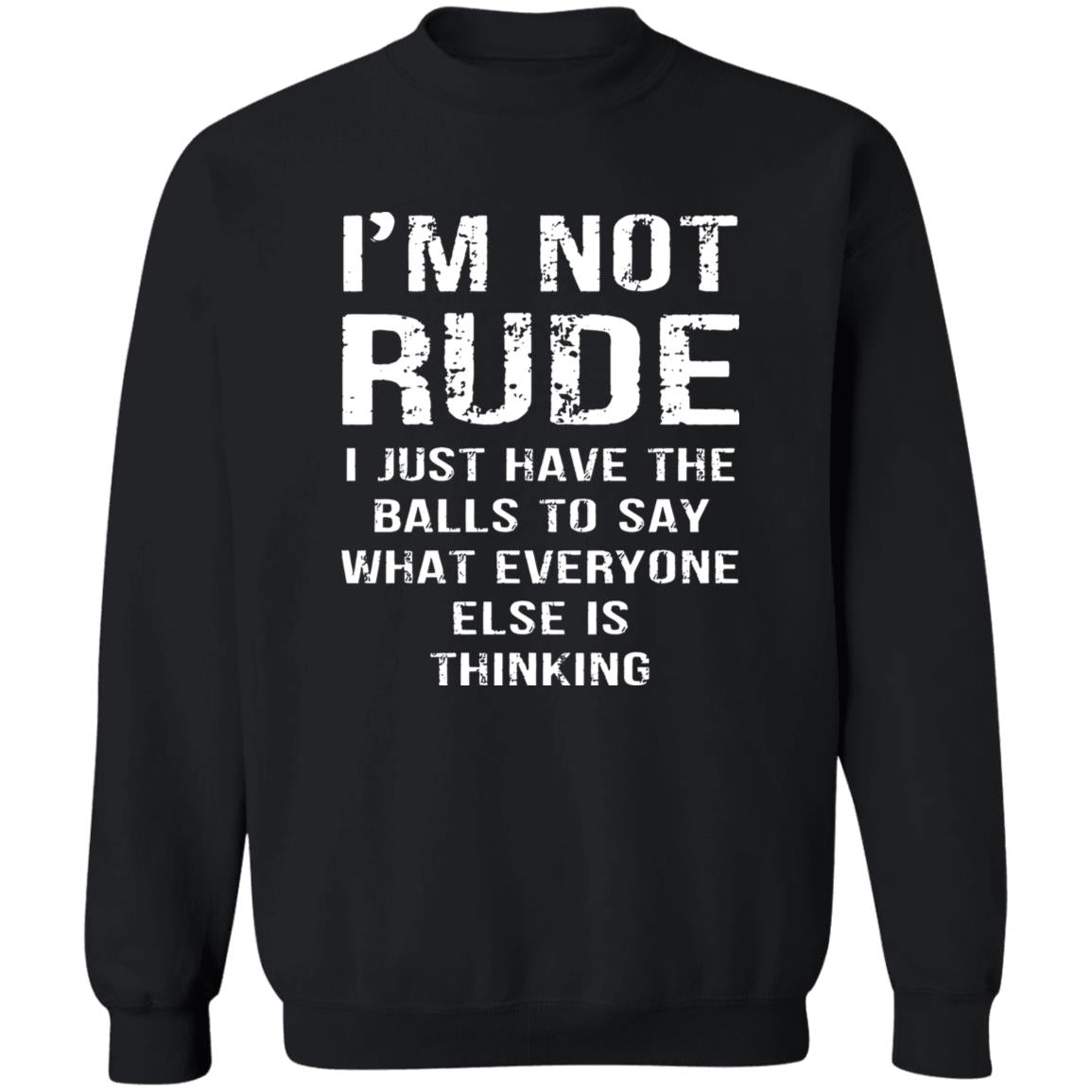 I’m Not Rude I Just Have The Balls To Say What Everyone Else Is Thinking Shirt