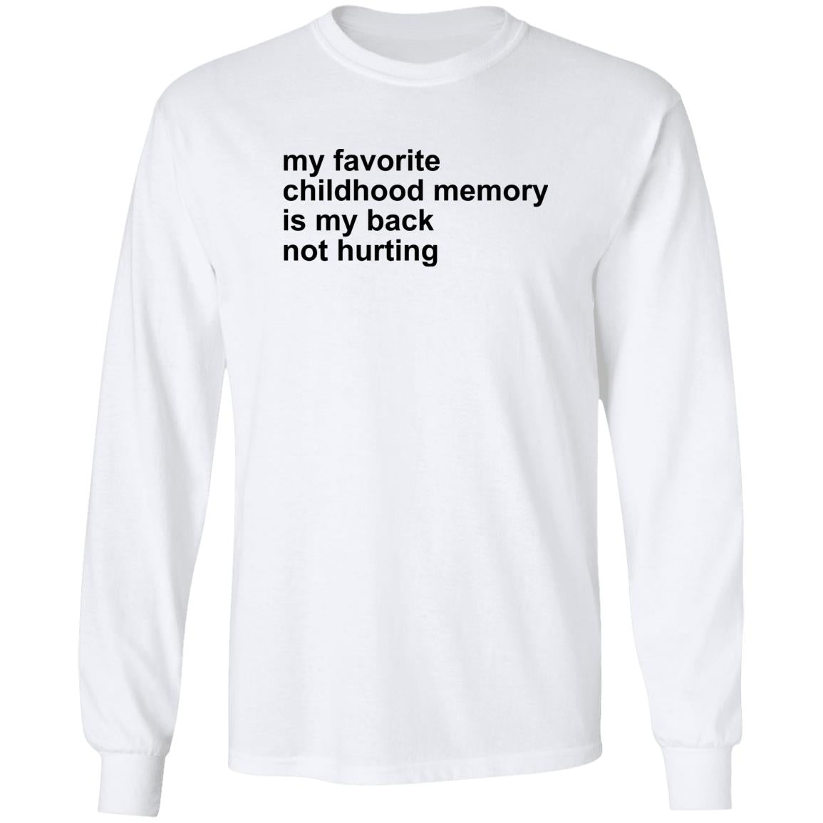 My Favorite Childhood Memory Is My Back Not Hurting Shirt
