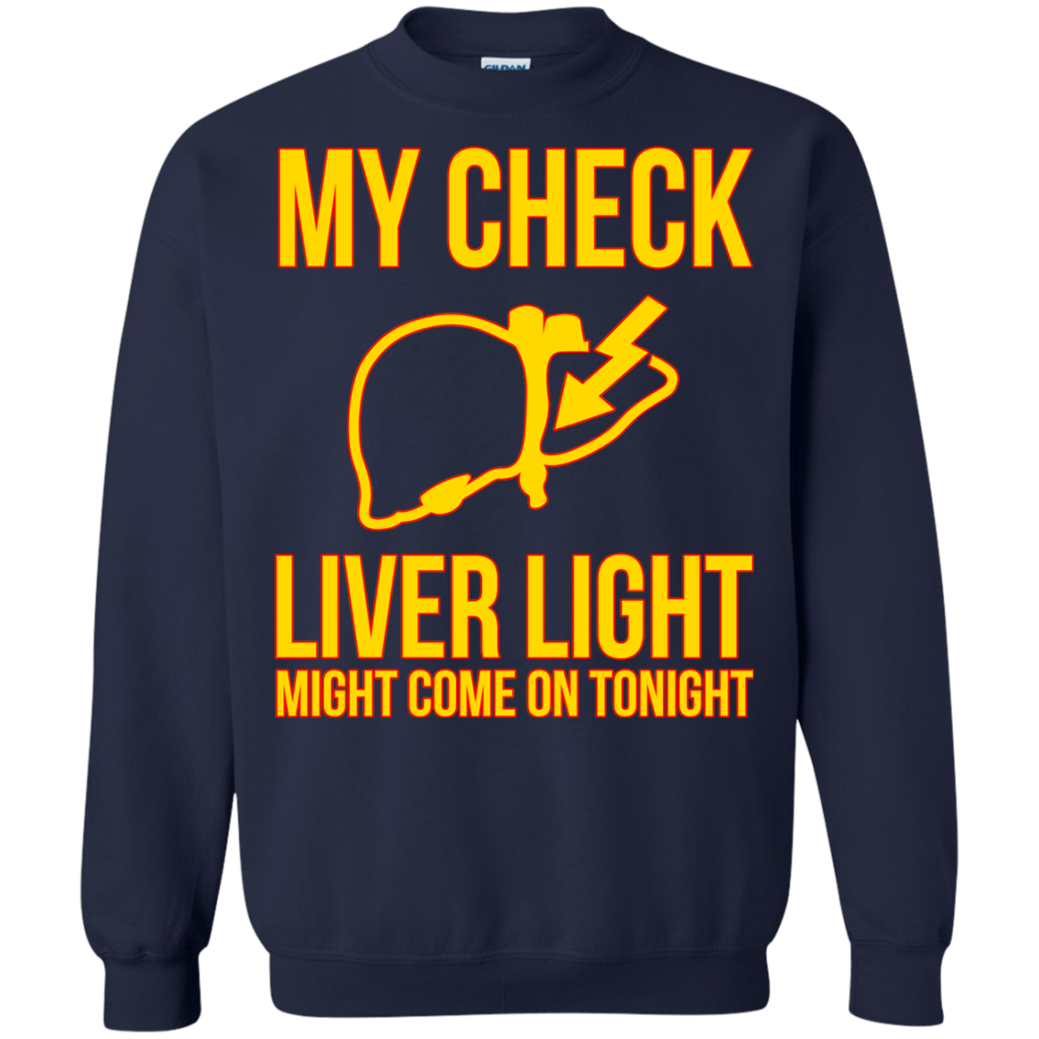 My Check Liver Light Might Come On Tonight Shirt, Hoodie - TeeDragons