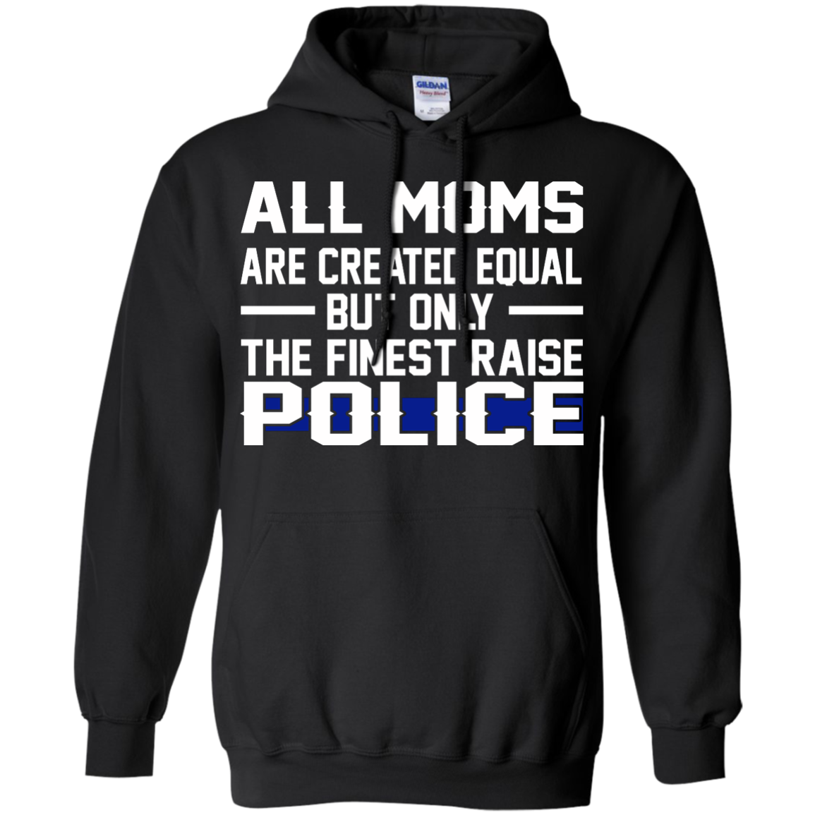 All Moms Are Created Equal But Only The Finest Raise Police Shirt, Hoodie, Tank - TeeDragons
