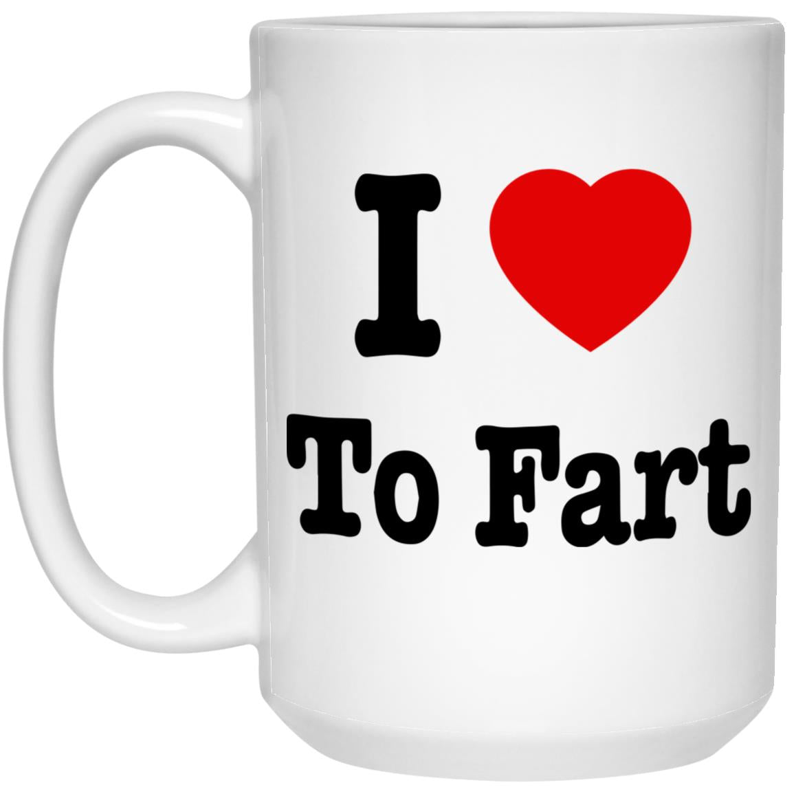 I Love To Fart Mugs