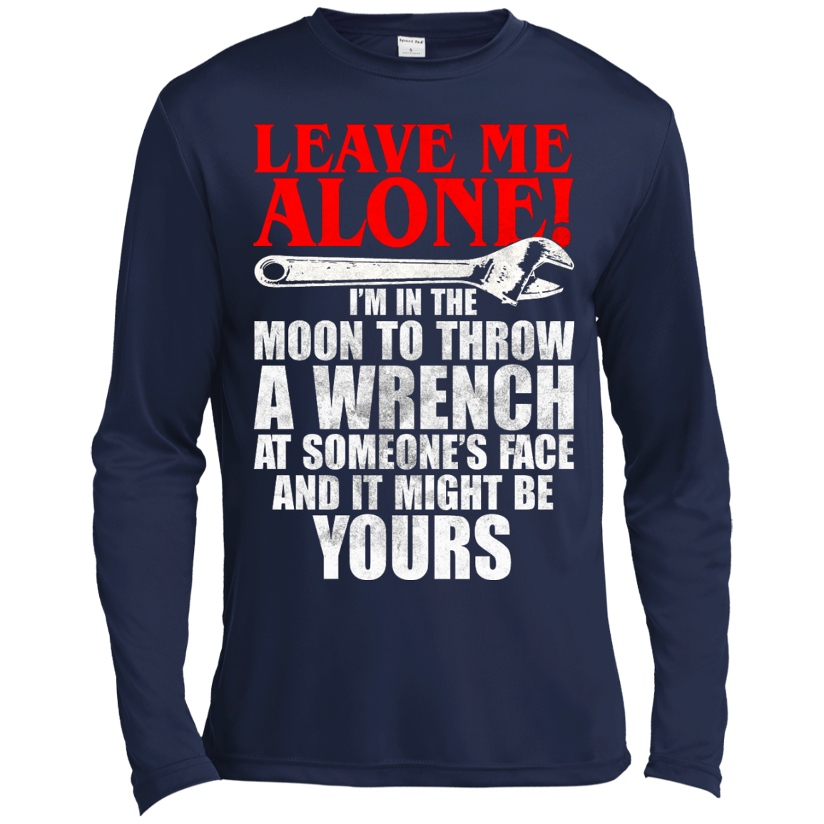 Leave Me Alone - I'm In The Moon To Throw A Wrench T-shirt - TeeDragons