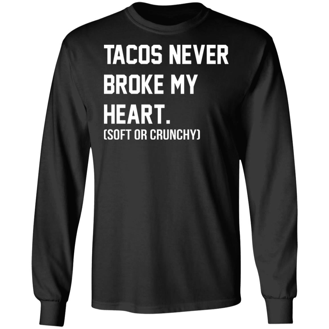 Tacos Never Broke My Heart Shirt