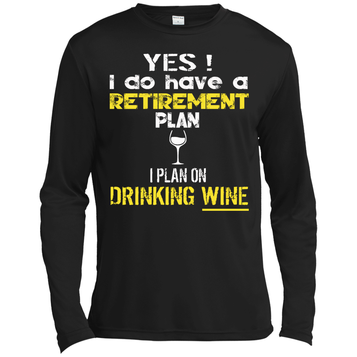 Yes! I Do Have A Retirement Plan - I Plan On Drinking Wine Shirt, Hoodie - TeeDragons