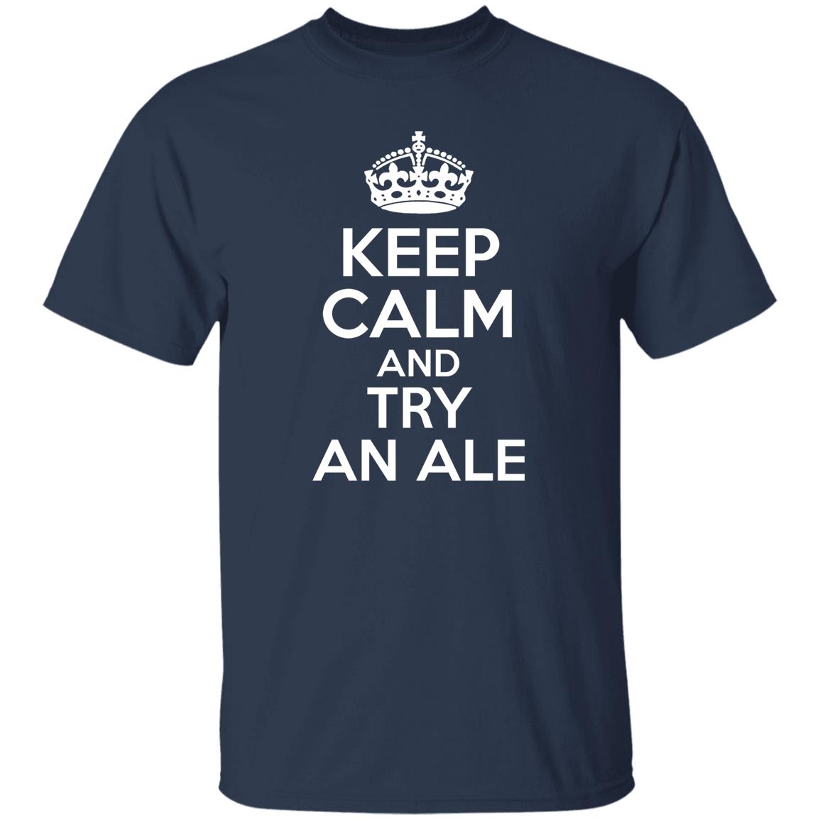 Keep Calm And Try An Ale Shirt