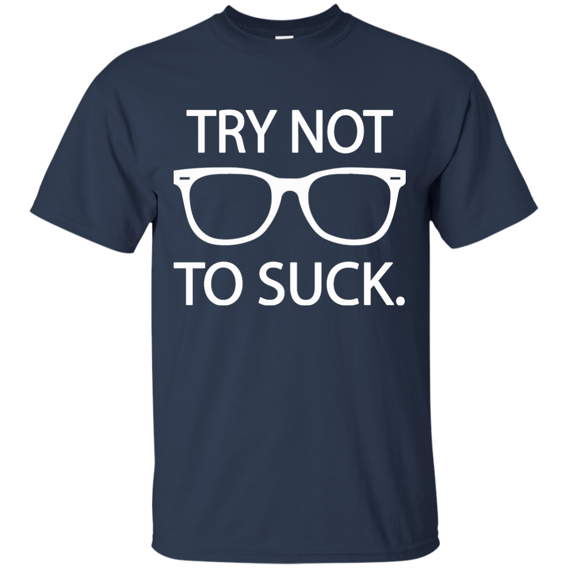 Try not to suck T-Shirt, Hoodie, Tank, Long Sleeve - TeeDragons