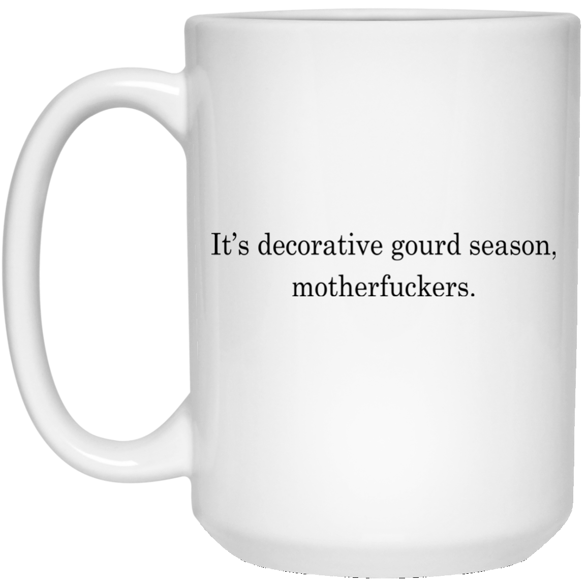 It's Decorative Gourd Season Motherfucker Mugs - TeeDragons