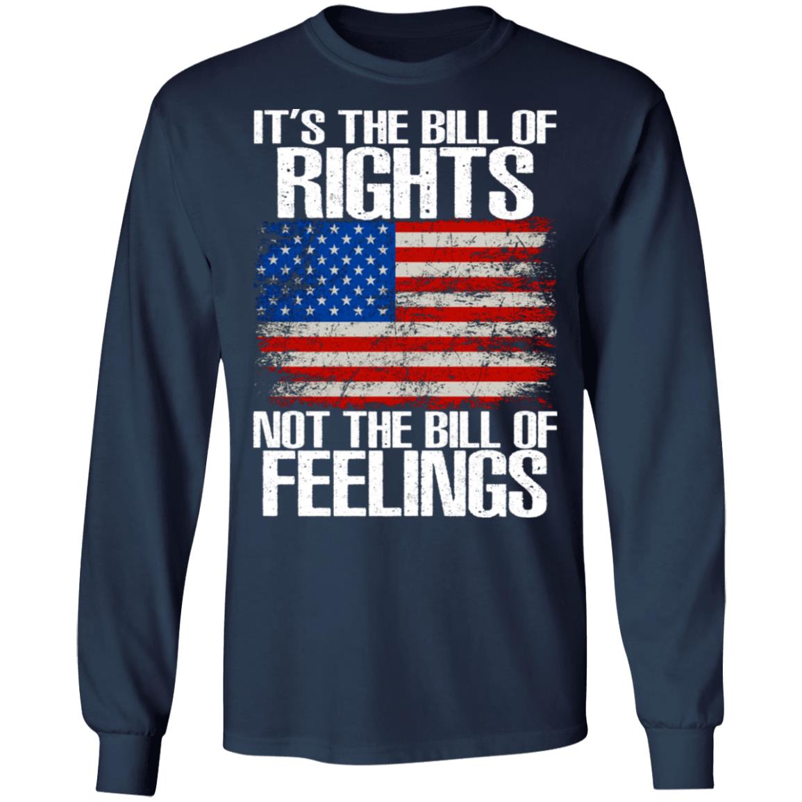It’s The Bill Of Rights Not The Bill Of Feelings Shirt