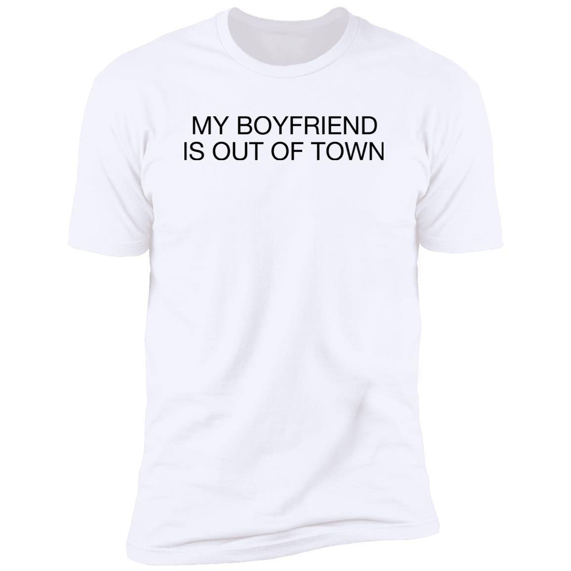 My boyfriend is out of town shirt