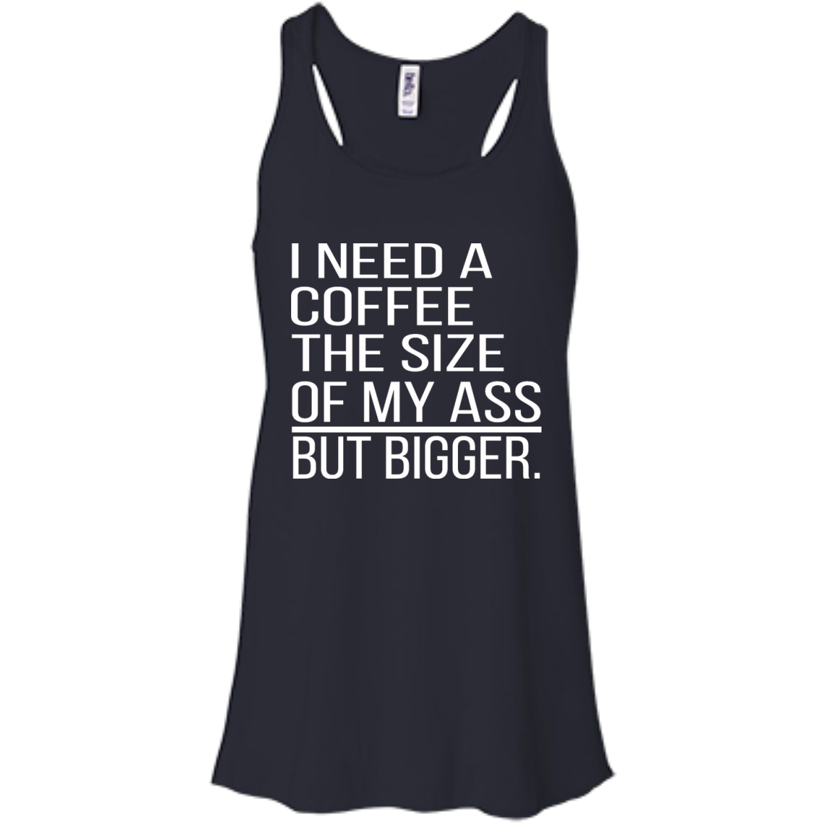 I Need A Coffee The Size Of My Ass But Bigger Shirt, Hoodie - TeeDragons