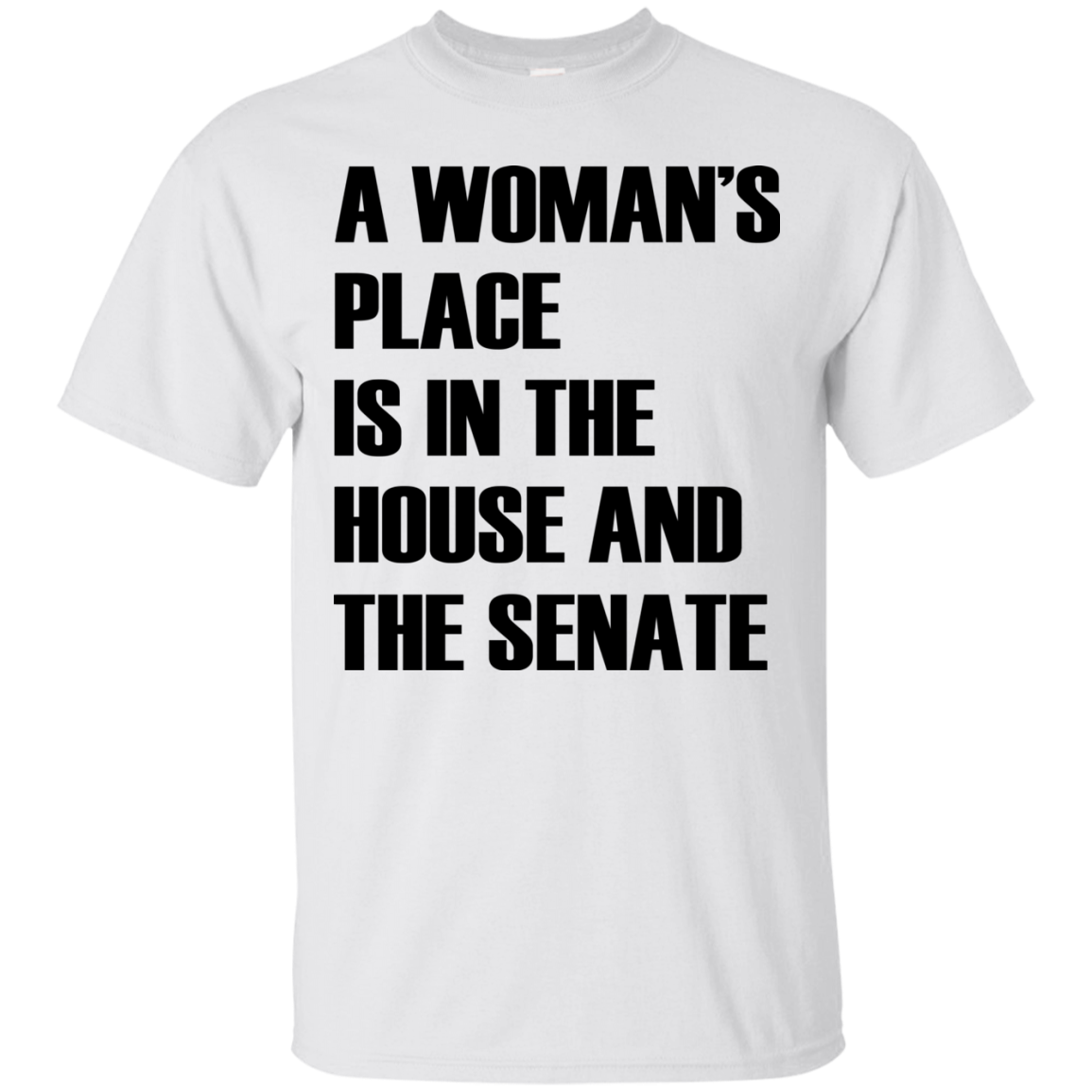 A Woman's Place Is In The House And The Senate T-Shirt - TeeDragons
