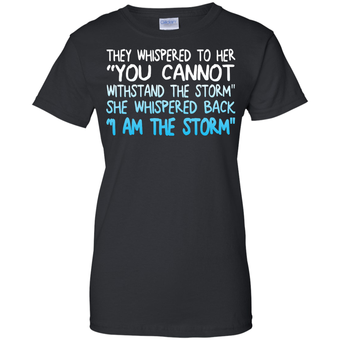 They Whispered To Her " You Cannot Withstand The Storm" She Whispered Back " I Am The Storm" Shirt - TeeDragons