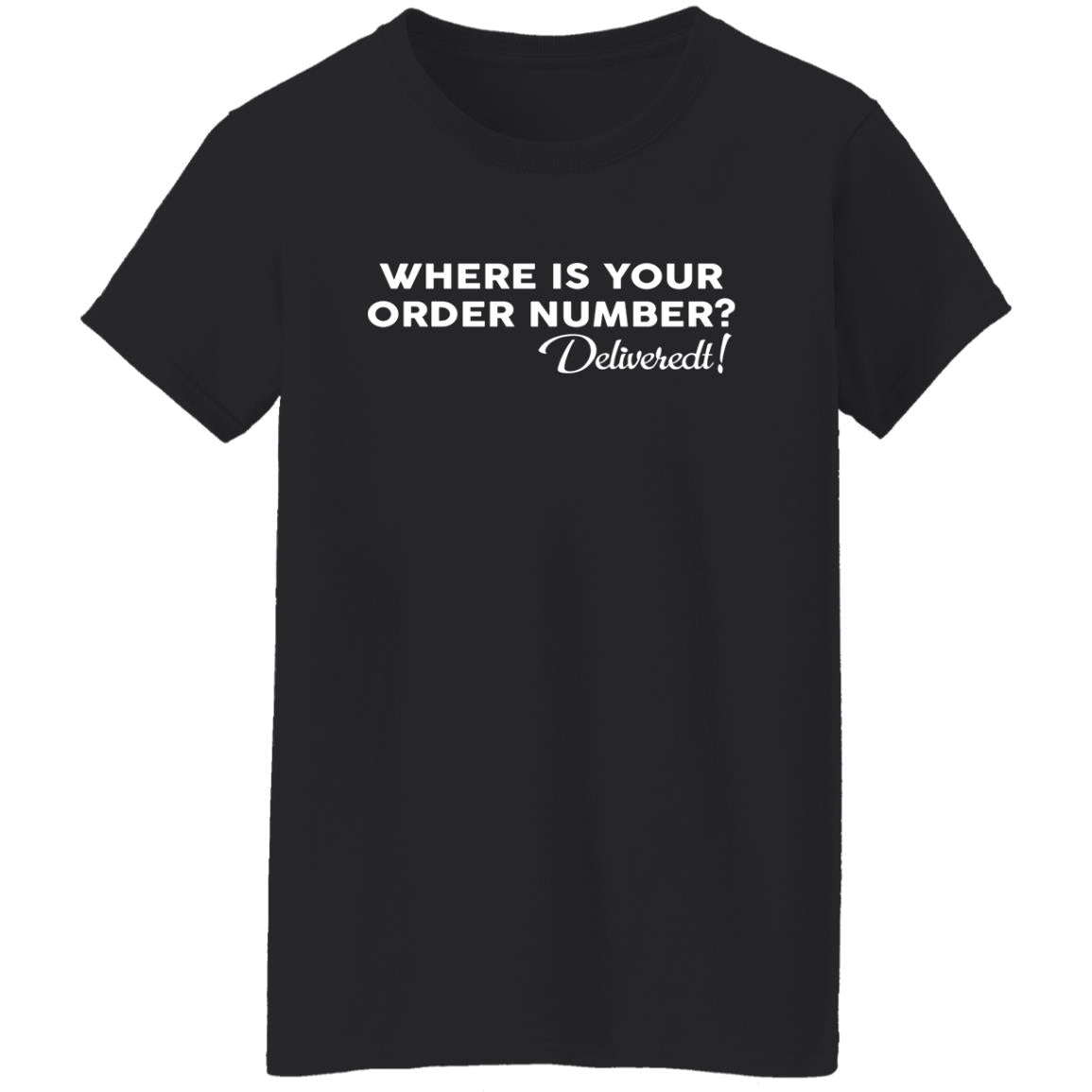 Where Is Your Order Number Shirt