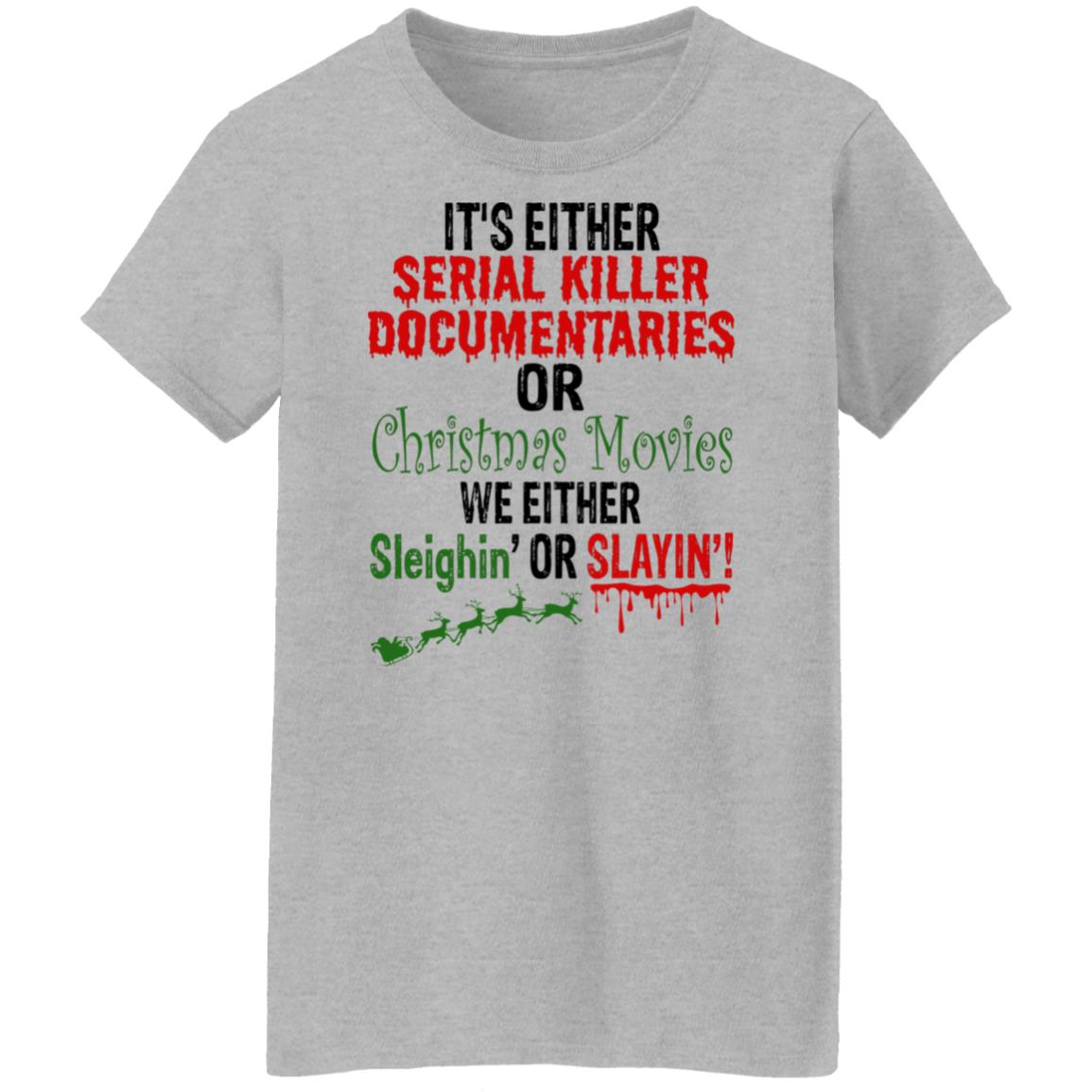It's Either Serial Killer Documentaries Or Christmas Movie Shirt