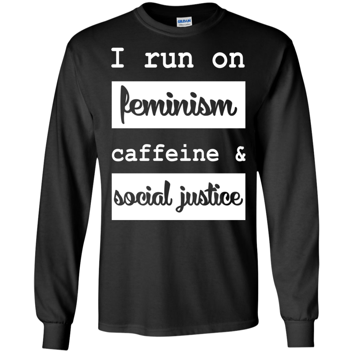 I Run On Feminism Caffeine And Social Justice Shirt, Hoodie - TeeDragons