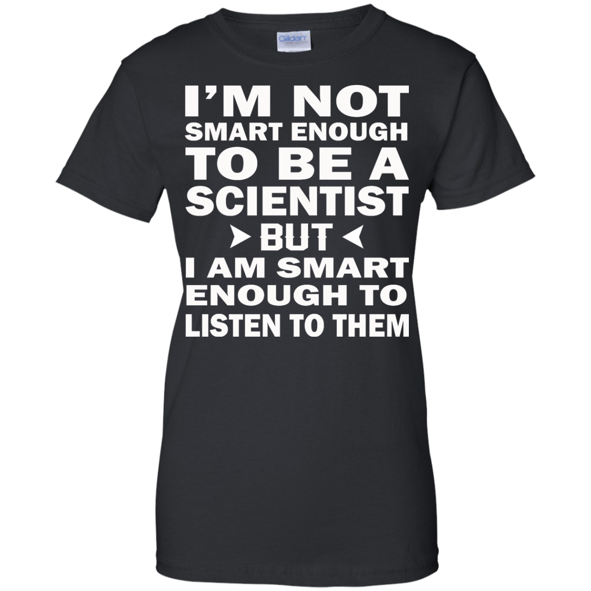 I'm Not Smart Enough To Be A Scientist But I Am Smart Enough To Listen Them Shirt - TeeDragons