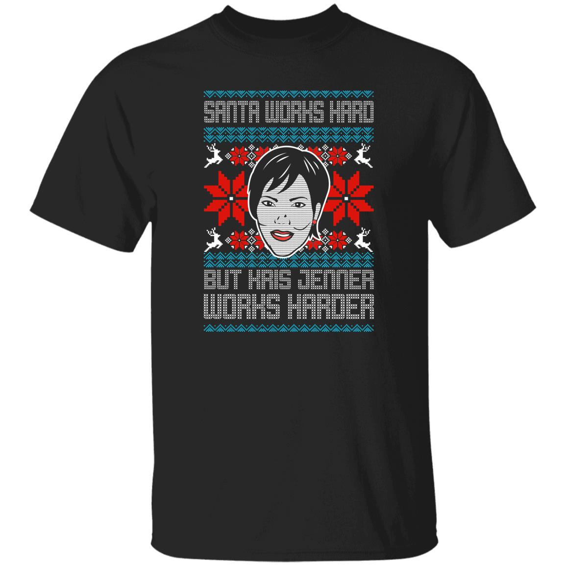 Santa Works Hard But Kris Jenner Works Harder Christmas Sweater