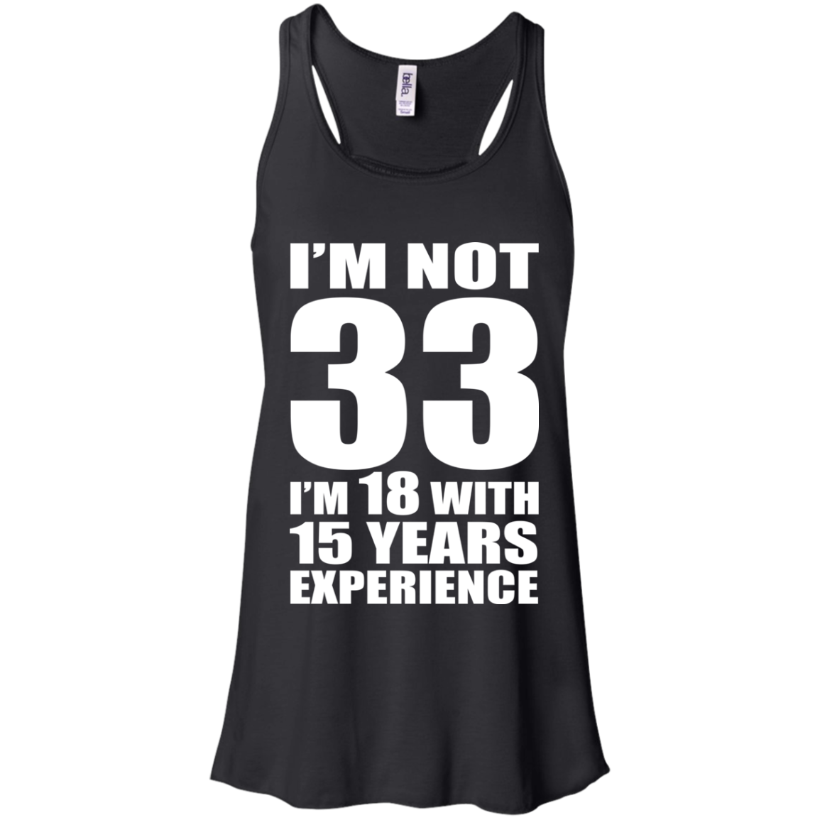 I'm Not 33 I'm 18 With 15 Years Experience T-shirt - TeeDragons