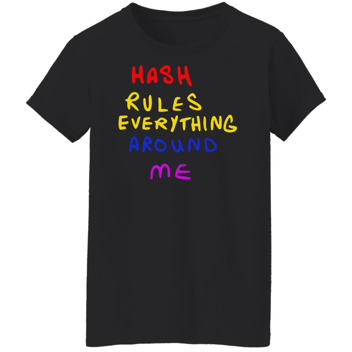 Hash Rules Everything Around Me Shirt