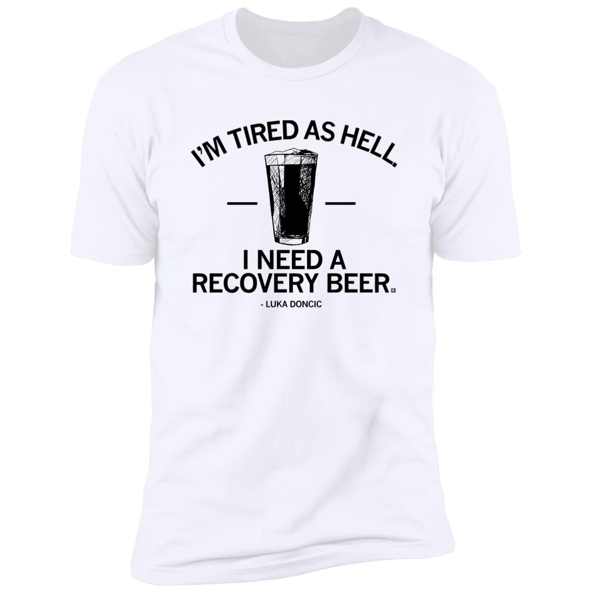 I’m Tired As Hell I Need A Recovery Beer Shirt