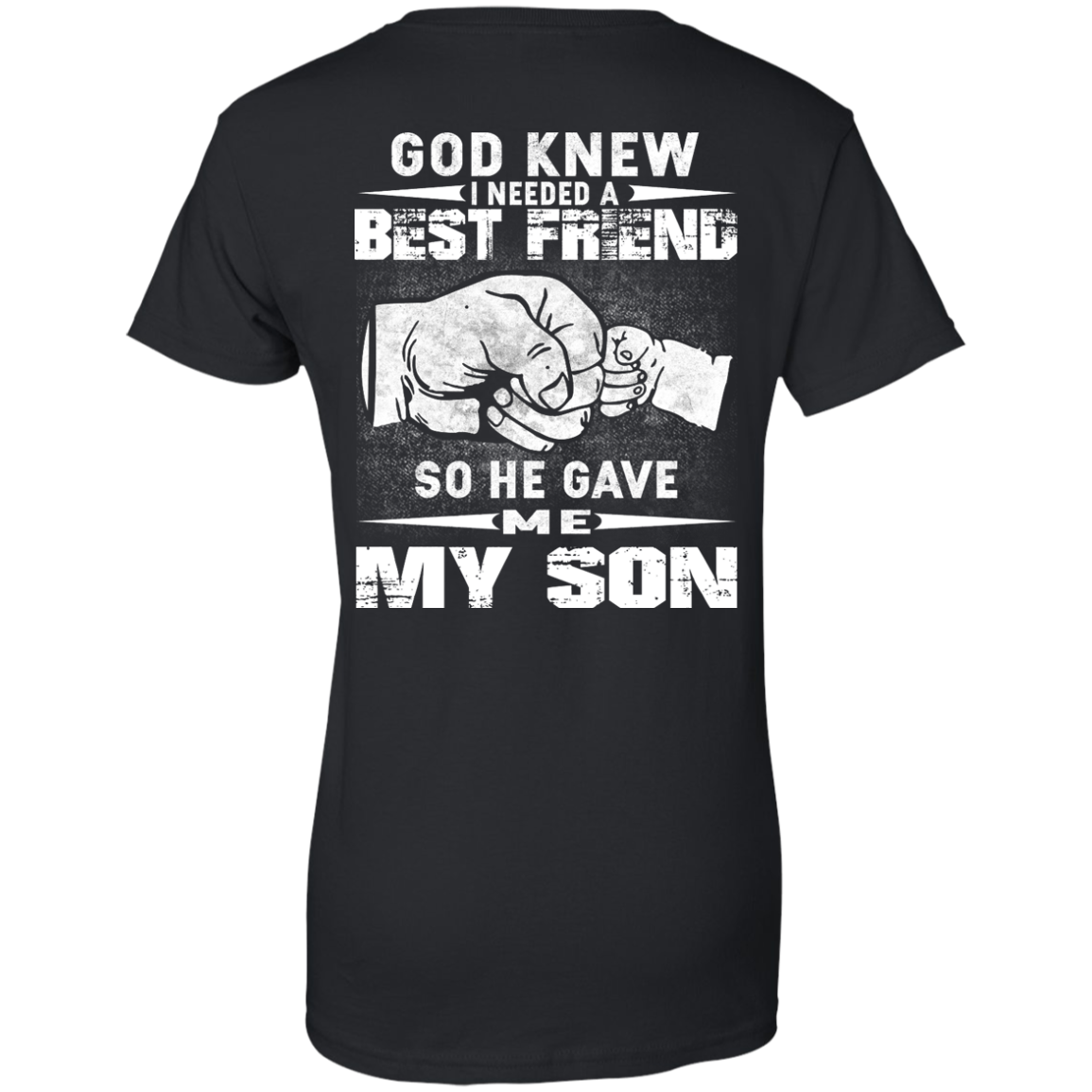 God Knew I Needed A Best Friend So He Gave Me My Son Shirt, Hoodie - TeeDragons