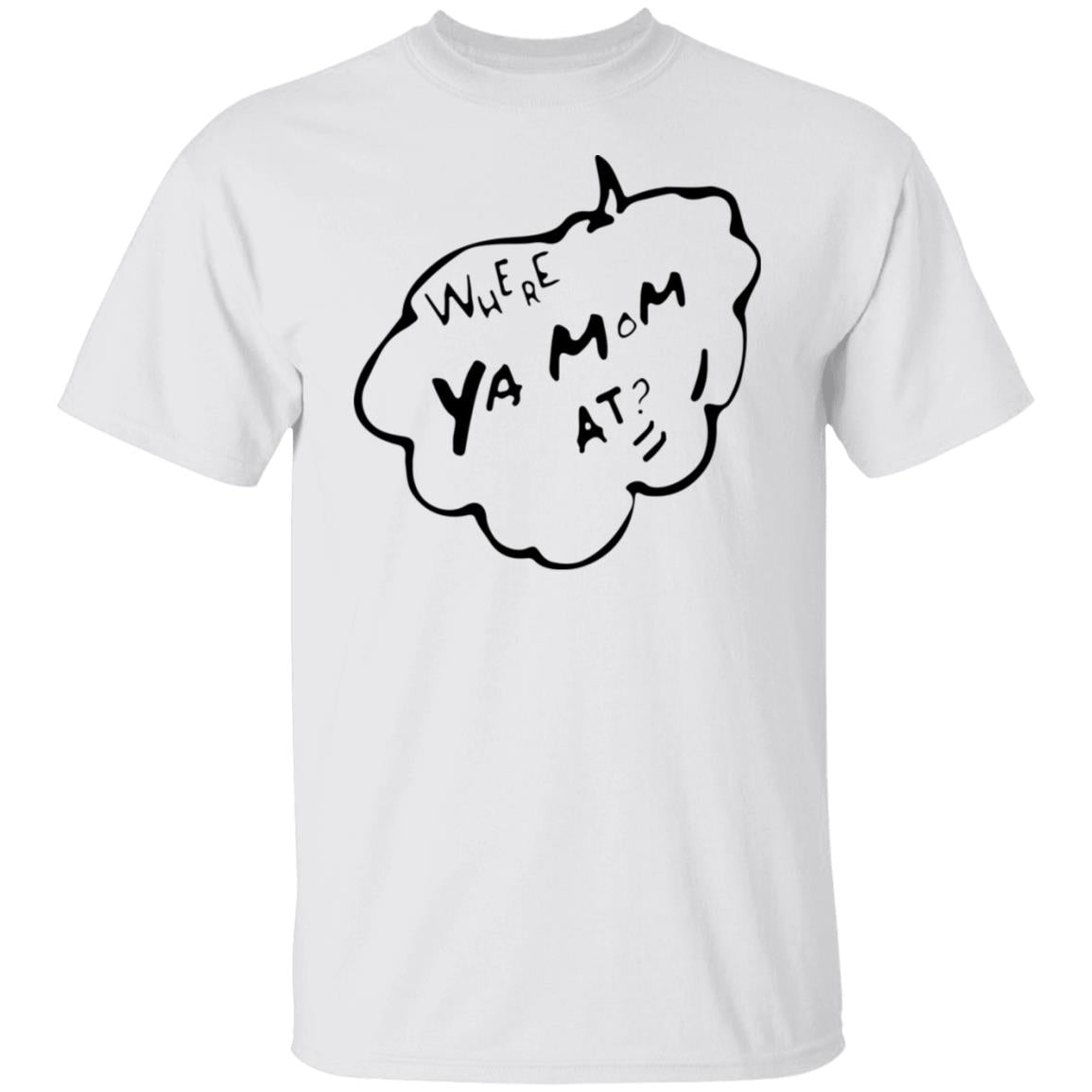 Where Ya Mom At Shirt