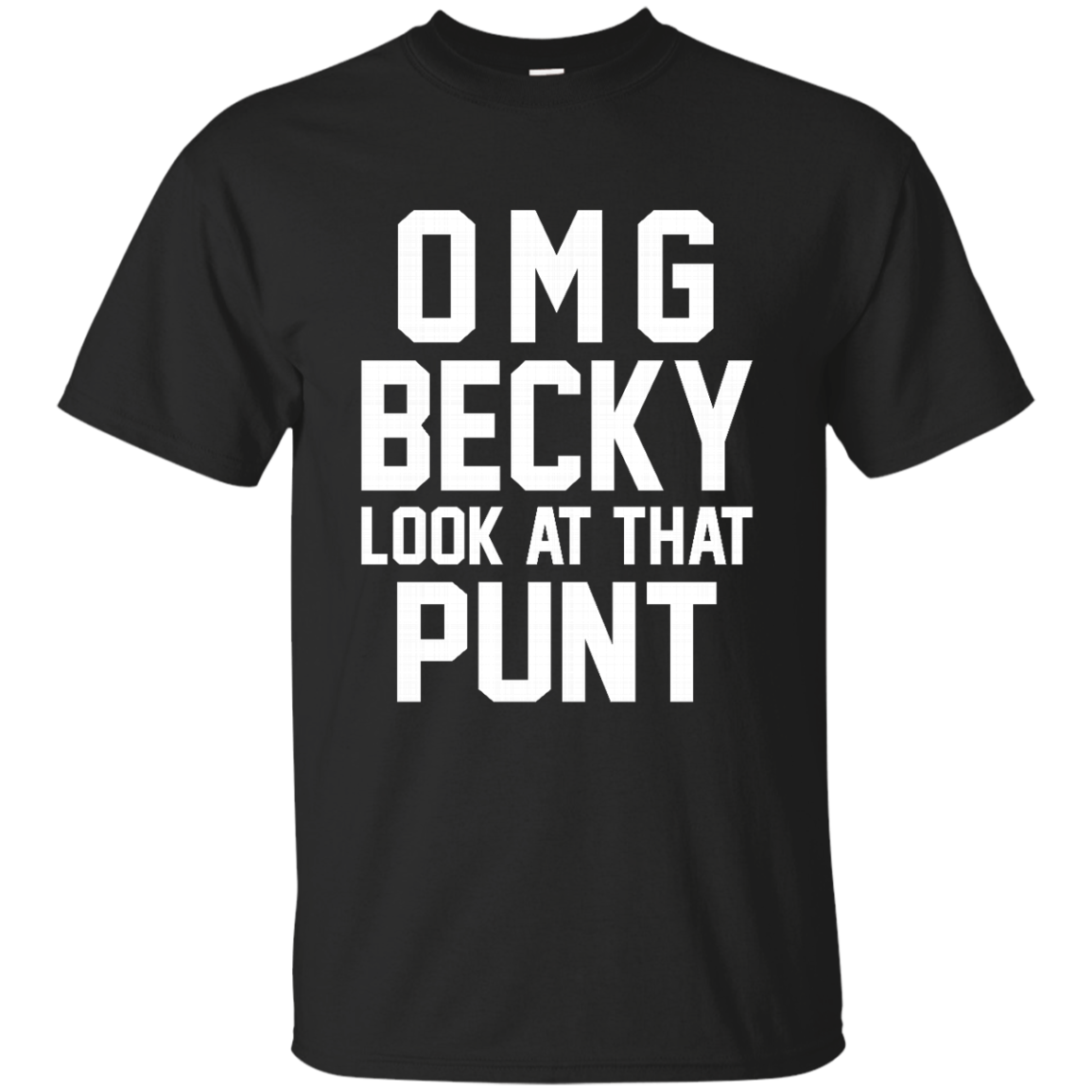 OMG Becky Look At That Punt Shirt, Hoodie, Tank - TeeDragons