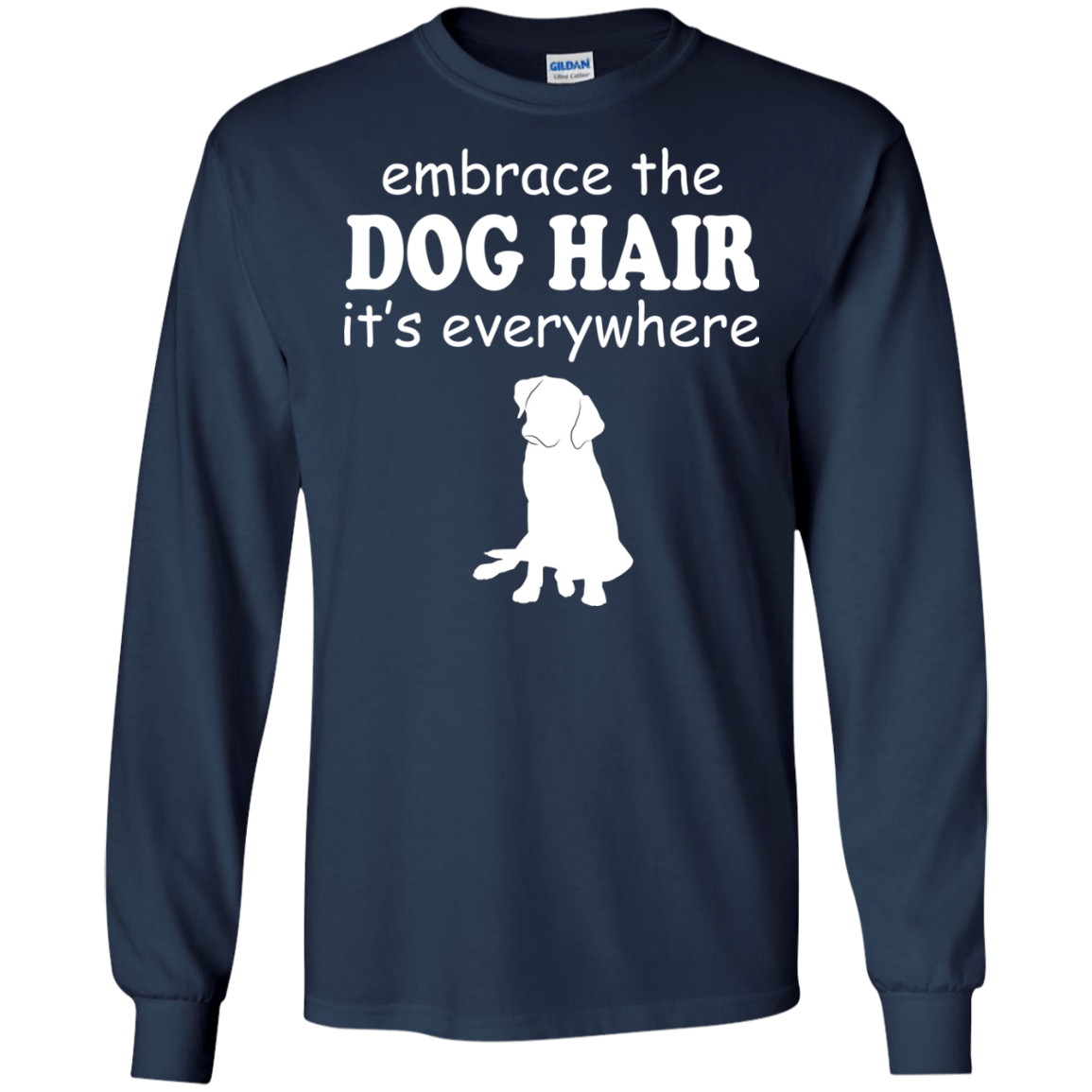 Embrace The Dog Hair It's Everywhere Shirt, Hoodie, Tank - TeeDragons