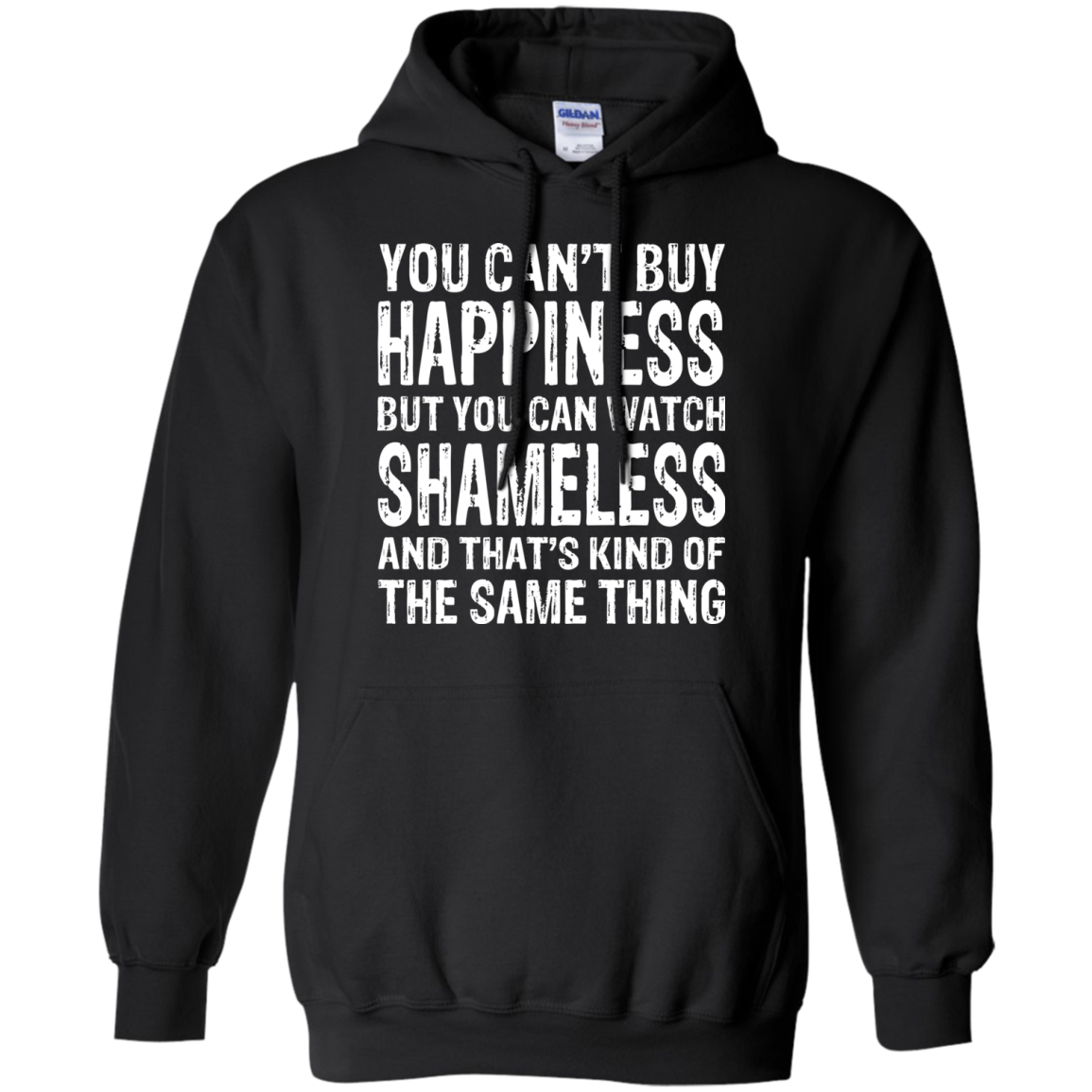 You Can't Buy Happiness But You Can Watch Shameless Shirt, Hoodie - TeeDragons