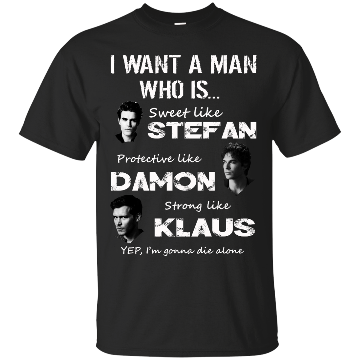 I Want A Man Who Is Sweet Like Stefan Protective like Damon Strong Like Klaus T-Shirt - TeeDragons