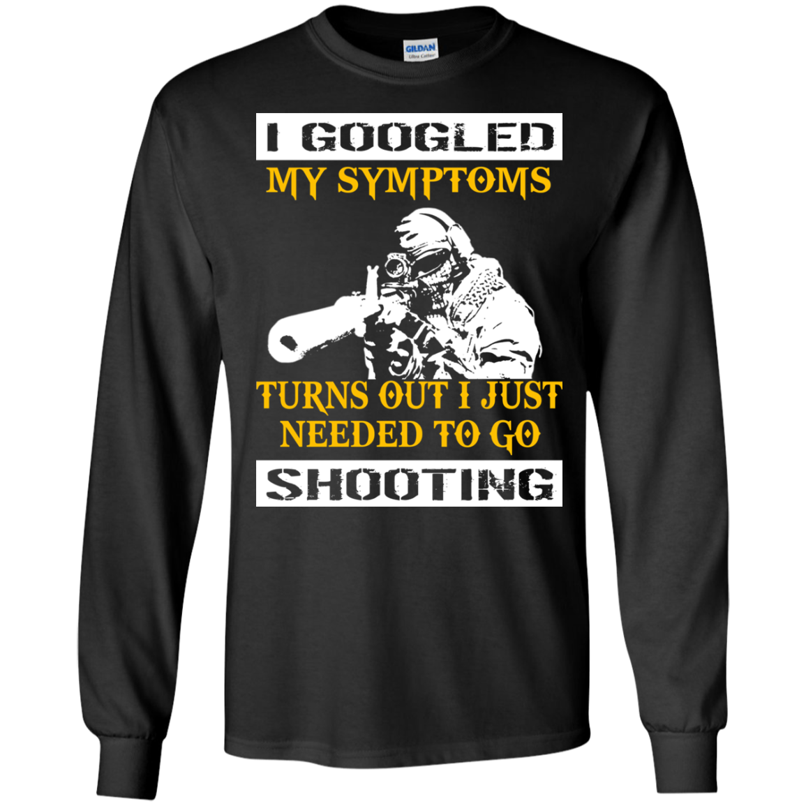 I Googled My Symptoms Turns Out I Just Needed To Go Shooting T-Shirt - TeeDragons
