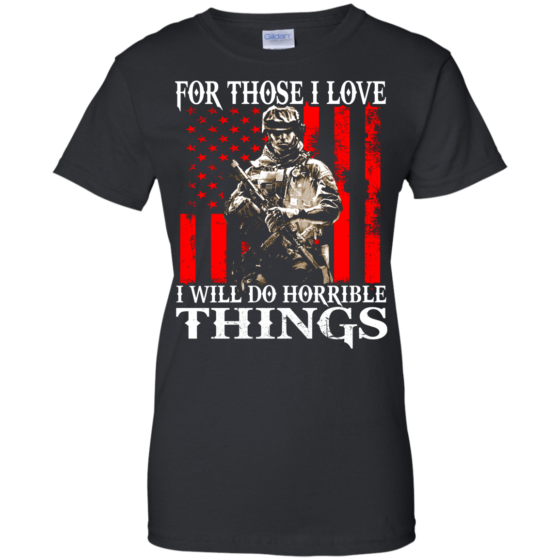 Veteran - For Those I Love I Will Do Horrible Things Shirt, Hoodie - TeeDragons