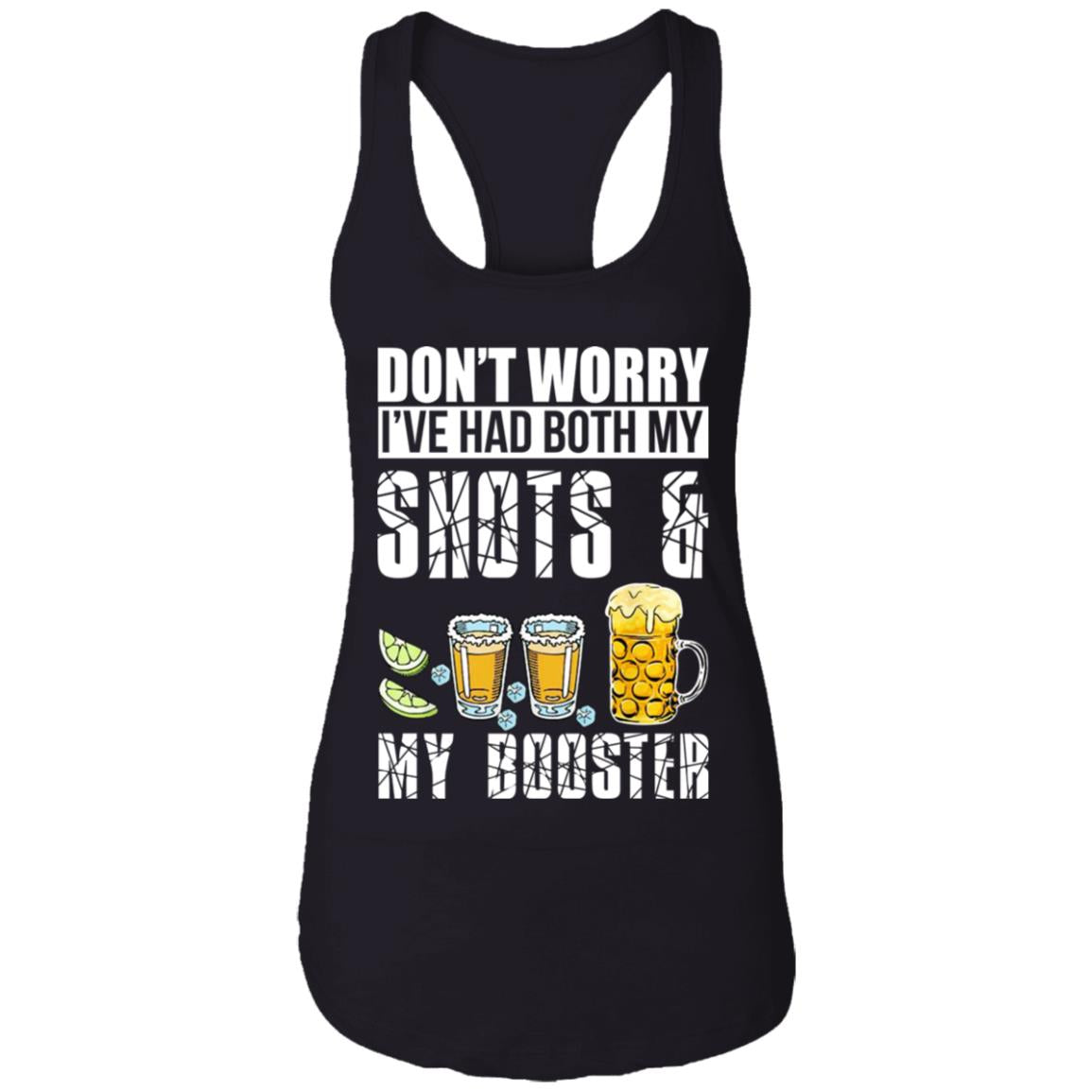 Don't Worry I've Had Both My Shots And My Booster Shirt